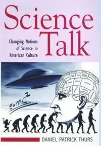 Science Talk: Changing Notions of Science in American Popular Culture