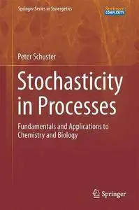 Stochasticity in Processes: Fundamentals and Applications to Chemistry and Biology