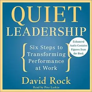 Quiet Leadership: Six Steps to Transforming Performance at Work [Audiobook]