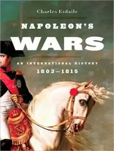 Napoleon's Wars: An International History, 1803-1815