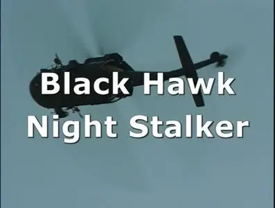 History Channel Battle Stations - Black Hawk: Night Stalker (2002)