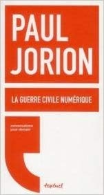 La guerre civile numérique - Paul Jorion