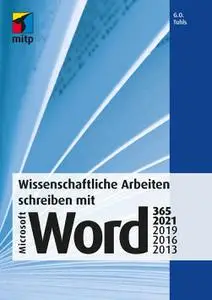 G. O. Tuhls - Wissenschaftliche Arbeiten schreiben mit Microsoft Word 365, 2021, 2019, 2016, 2013