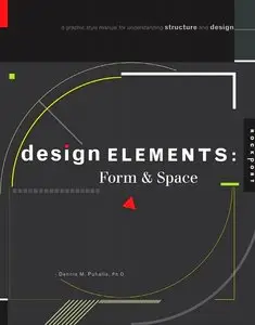 Design Elements, Form & Space: A Graphic Style Manual for Understanding Structure and Design