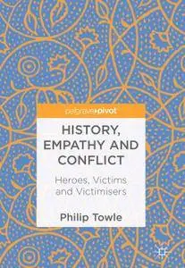 History, Empathy and Conflict: Heroes, Victims and Victimisers