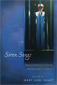 Siren Songs: Representations of Gender and Sexuality in Opera