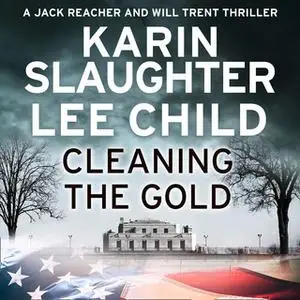 «Cleaning the Gold» by Lee Child,Karin Slaughter