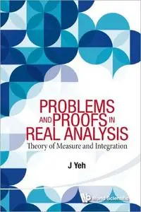 Problems and Proofs in Real Analysis: Theory Of Measure And Integration