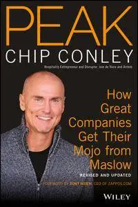 PEAK: How Great Companies Get Their Mojo from Maslow, Revised and Updated 2nd Edition