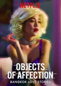 Bangkok Love Stories: Objects of Affection (2019)