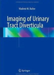 Imaging of Urinary Tract Diverticula [Repost]