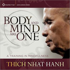 Body and Mind Are One: A Training in Mindfulness [Audiobook]