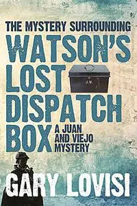 «Mystery Surrounding Watson's Lost Dispatch Box» by Gary Lovisi