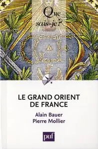 Pierre Mollier, Alain Baue, "Le Grand Orient de France"