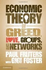 An Economic Theory of Greed, Love, Groups, and Networks (repost)