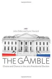 The gamble : choice and chance in the 2012 presidential election (Repost)