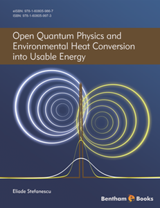 Open Quantum Physics and Environmental Heat Conversion Into Usable Energy, Volume 1