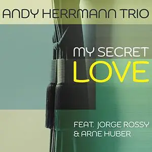 Andy Herrmann Trio - My Secret Love (2021)