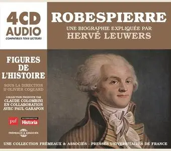 Hervé Leuwers, "Robespierre, une biographie expliquée: Les figures de l'histoire"