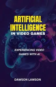 Artificial intelligence in video games: Experiencing Video Games With AI