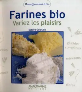 Farines bio : Variez les plaisirs