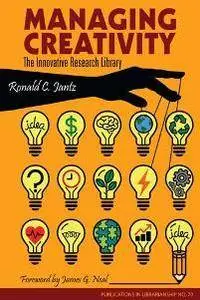 Managing Creativity : The Innovative Research Library