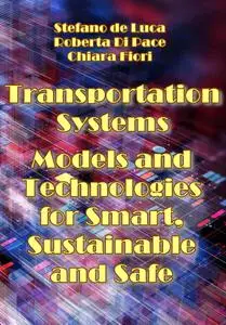 "Transportation Systems: Models and Technologies for Smart, Sustainable and Safe" ed. by Stefano de Luca, et al.