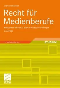 Recht für Medienberufe: Kompaktes Wissen zu allen rechtstypischen Fragen (Auflage: 2) [Repost]