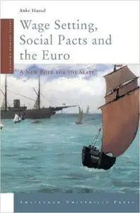 Wage Setting, Social Pacts and the Euro: A New Role for the State (Amsterdam University Press - Changing Welfare States Series)