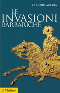 Claudio Azzara - Le invasioni barbariche (2012)