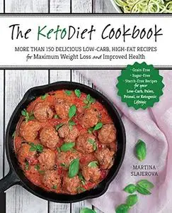 The KetoDiet Cookbook: More Than 150 Delicious Low-Carb, High-Fat Recipes for Maximum Weight Loss and Improved Health (repost)