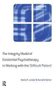 The Integrity Model of Existential Psychotherapy in Working with the 'Difficult Patient' (repost)