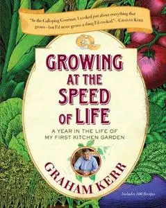 Growing at the Speed of Life: A Year in the Life of My First Kitchen Garden (Repost)