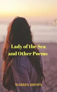 «Lady of the Sea and Other Poems» by Warren Brown