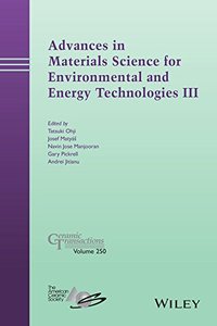 Advances in Materials Science for Environmental and Energy Technologies III: Ceramic Transactions
