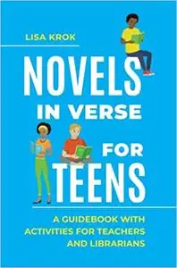 Novels in Verse for Teens: A Guidebook with Activities for Teachers and Librarians