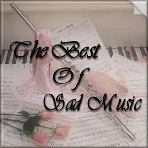 The Best Of Sad Music - 60 High Quality Songs @ 320 kbps bitrate