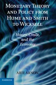 Monetary Theory and Policy from Hume and Smith to Wicksell: Money, Credit, and the Economy (repost)