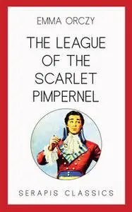 «The League of the Scarlet Pimpernel» by Emma Orczy