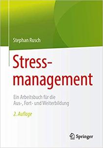 Stressmanagement: Ein Arbeitsbuch für die Aus-, Fort- und Weiterbildung (Repost)