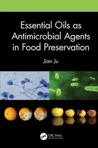 Essential Oils As Antimicrobial Agents in Food Preservation
