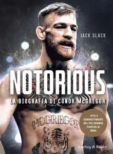 Jack Slack - Notorious. La biografia di Conor McGregor