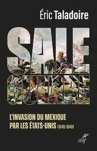 Éric Taladoire, "Sale guerre : L'invasion du Mexique par les États-Unis (1846-1848)"
