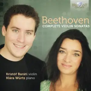 Kristóf Baráti, Klára Würtz - Beethoven: Complete Violin Sonatas (2012)