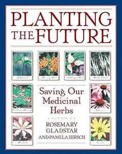 Planting the Future: Saving Our Medicinal Herbs (Repost)