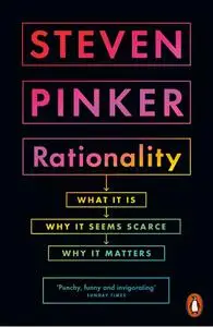 Rationality: What It Is, Why It Seems Scarce, Why It Matters (UK Edition)