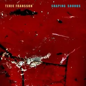 Terje Fransson - Shaping Sounds (2020) [Official Digital Download]