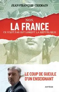 Jean-François Chemain, "Non, la France ce n'est pas seulement la République !"