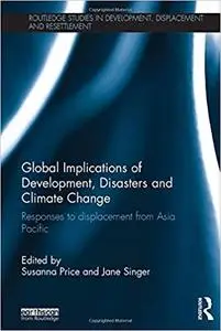 Global Implications of Development, Disasters and Climate Change: Responses to Displacement from Asia Pacific