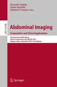 Abdominal Imaging. Computation and Clinical Applications: 5th International Workshop, Held in Conjunction with MICCAI 2013, Nag